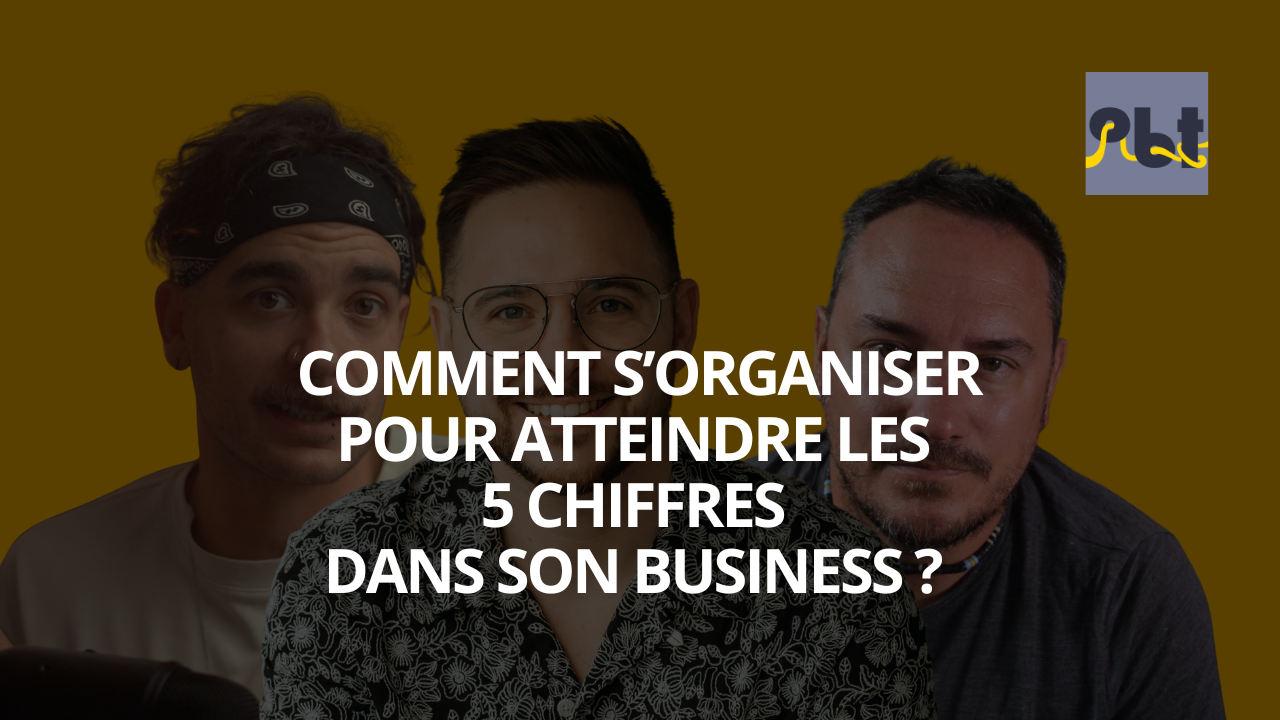 Comment atteindre les 5 chiffres dans son business grâce à une bonne organisation ?