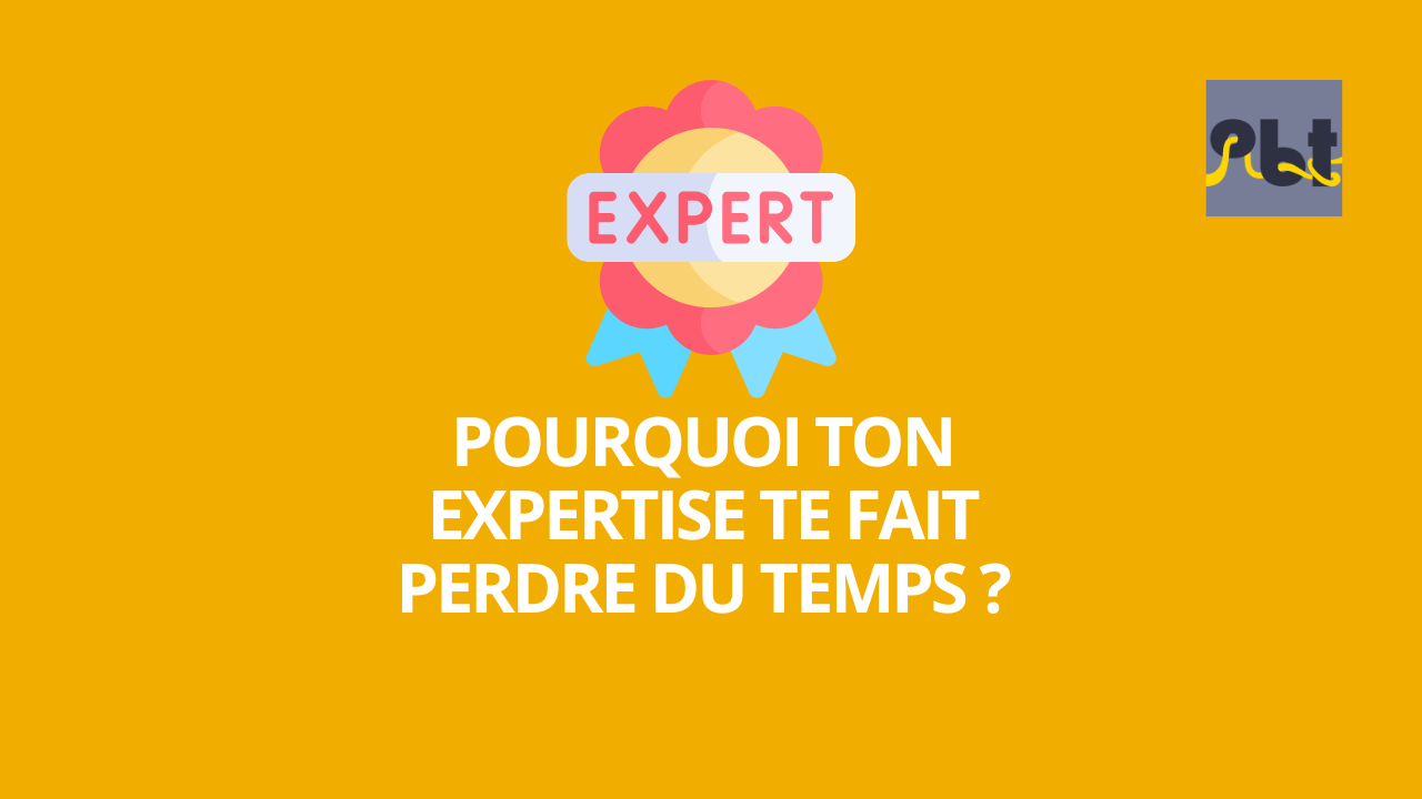 Pourquoi ta compétence te fait perdre du temps et de l’énergie ?